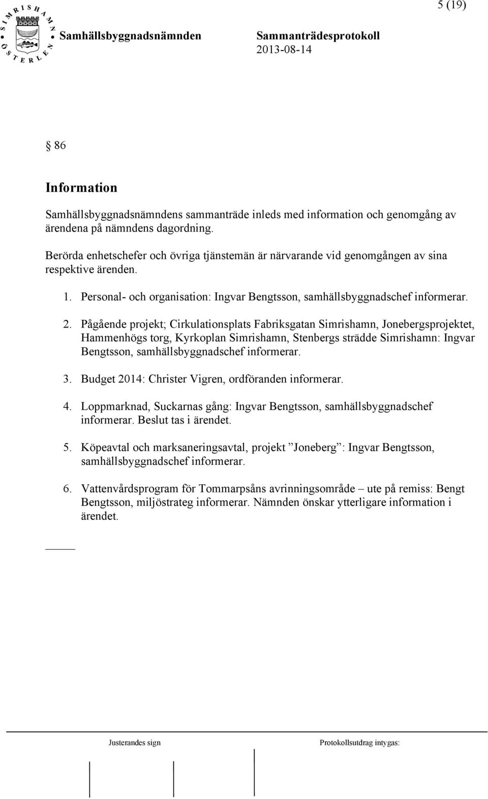 Pågående projekt; Cirkulationsplats Fabriksgatan Simrishamn, Jonebergsprojektet, Hammenhögs torg, Kyrkoplan Simrishamn, Stenbergs strädde Simrishamn: Ingvar Bengtsson, samhällsbyggnadschef informerar.