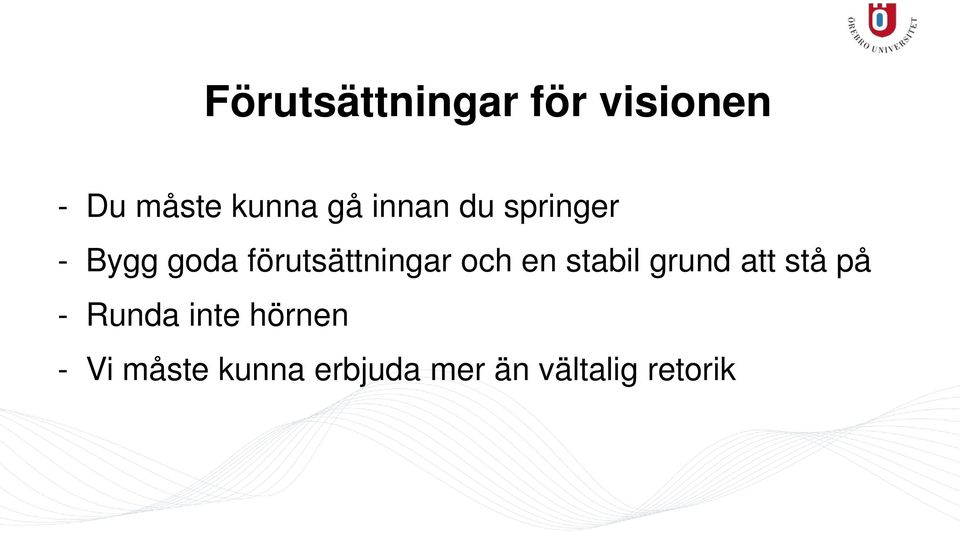 och en stabil grund att stå på - Runda inte