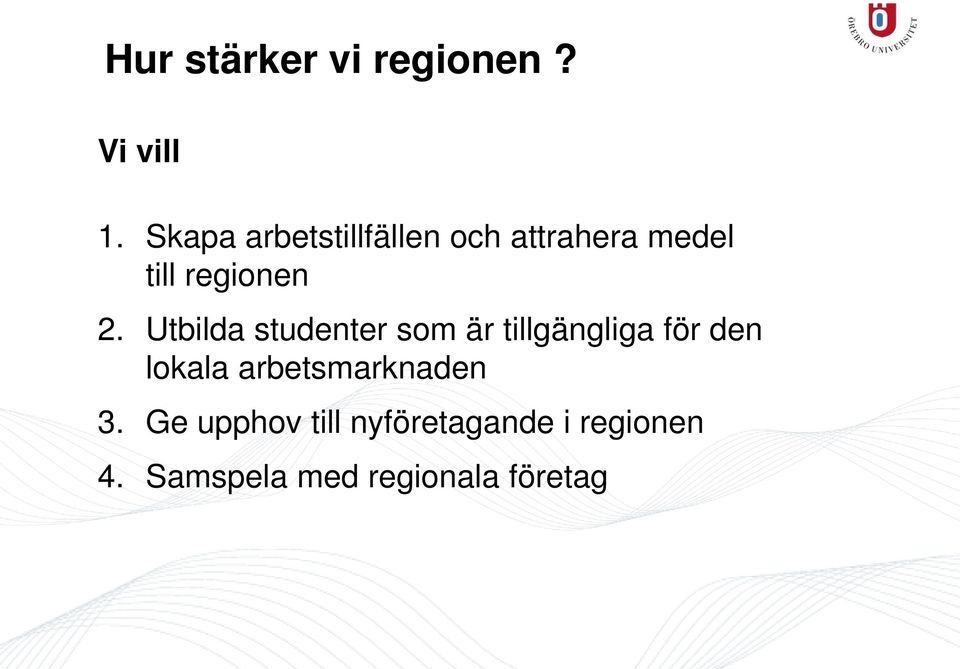 Utbilda studenter som är tillgängliga för den lokala