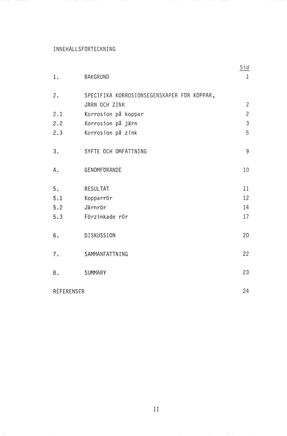 2 Korrosion pa jarn 3 2.3 Korrosion pa zink 5 3. SYFT OCH OMFATTNNG 9 4.