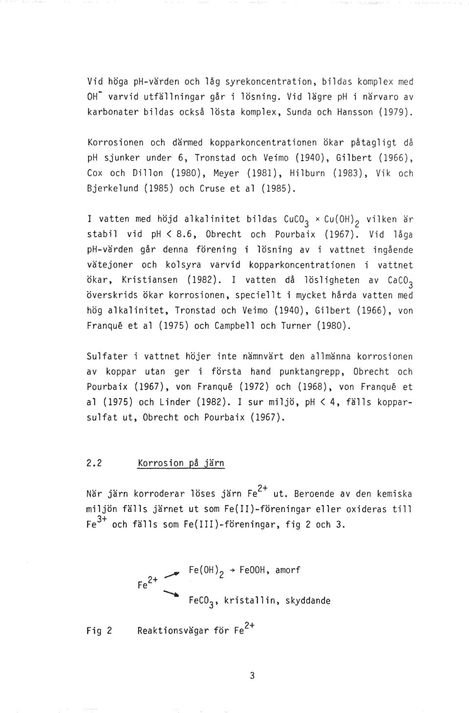 Bjerkelund (1985) och Cruse et al (1985). vatten med hojd alkalinitet bildas CuC 3 x Cu(OH)2 vilken ar b re c h t c h Po u r b a i x ( 1967 ).