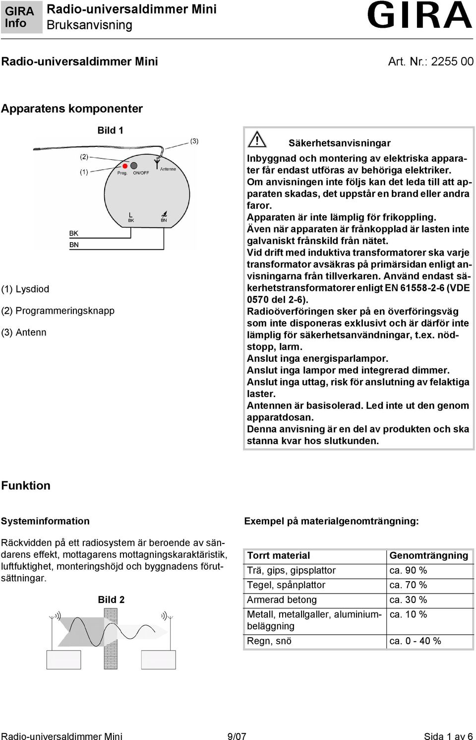 Om anvsnngen nte följs kan det leda tll att apparaten skadas, det uppstår en brand eller andra faror. Apparaten är nte lämplg för frkopplng.