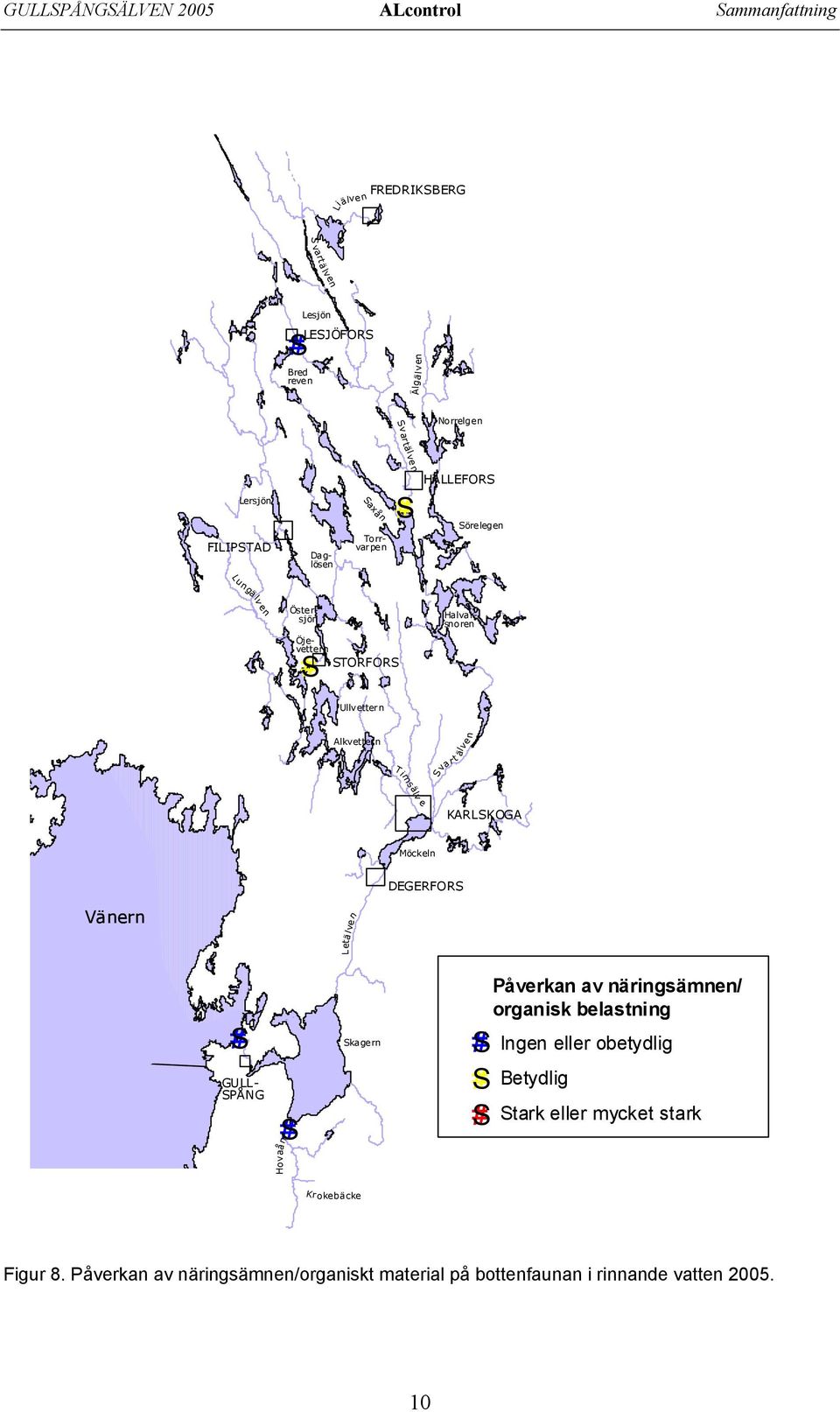 Svar t Timsälv e KARLSKOGA Möckeln DEGERFORS Vänern Letäl ven #S GULL- SPÅNG Hovaån #S Skagern #S #S #S Påverkan av näringsämnen/ organisk belastning