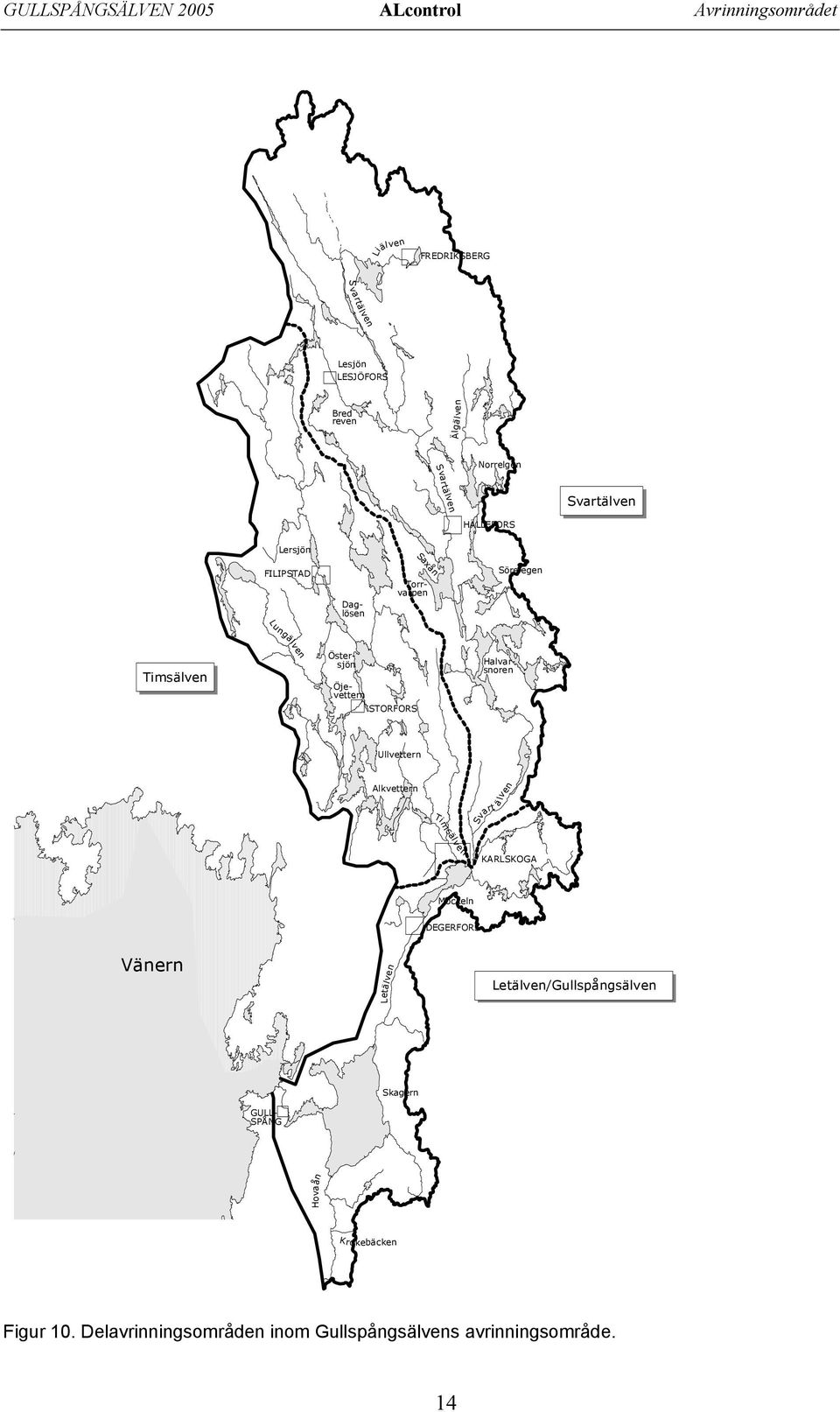 Östersjön Öjevettern STORFORS Ullvettern Alkvettern lven ä Svart Tim sälv en KARLSKOGA Möckeln DEGERFORS Vänern Letälven