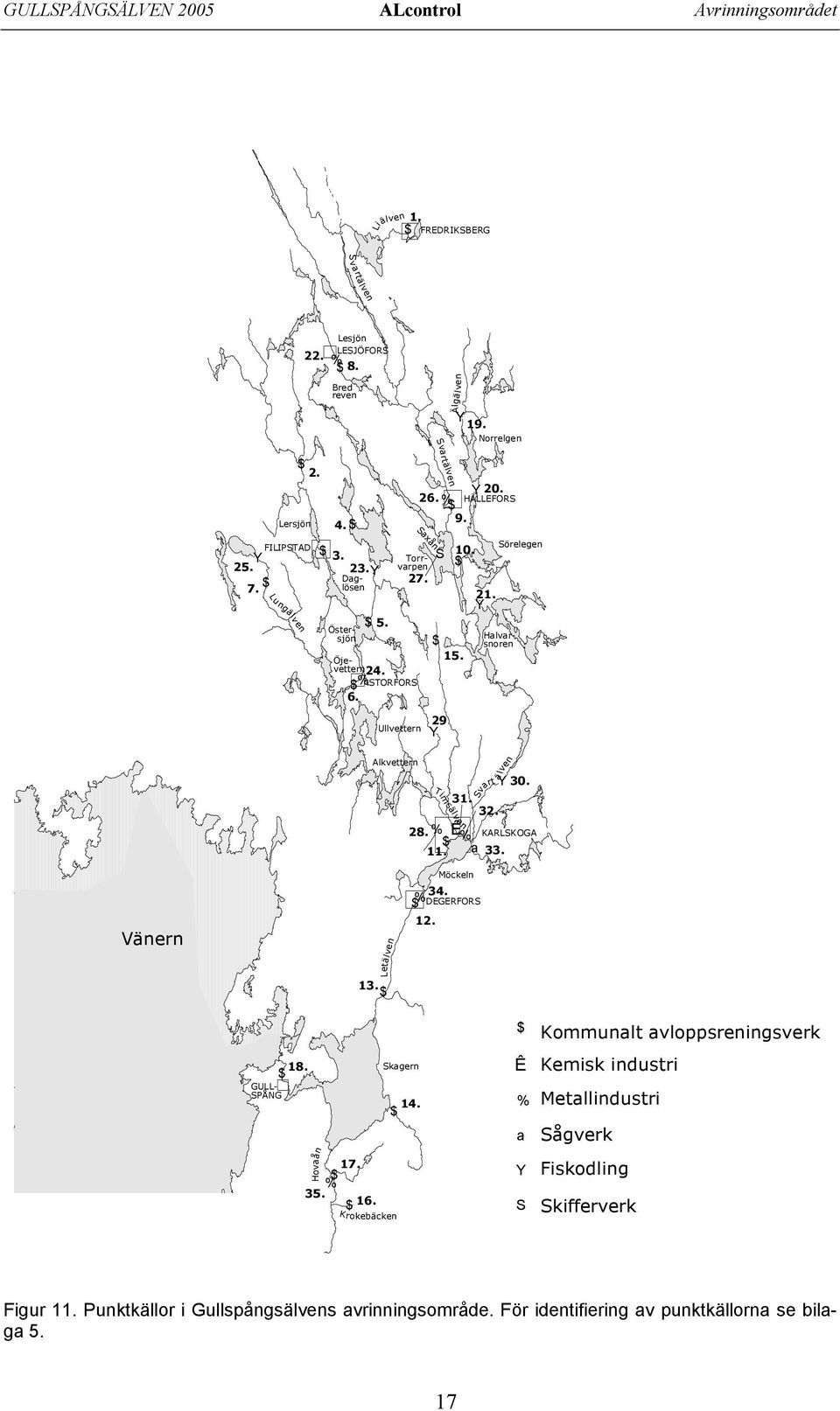 HÄLLEFORS Sörelegen Daglösen Östersjön Öjevettern Torrvarpen Halvarsnoren Ullvettern 29 #Y Alkvettern Tim sälv en Svart lven 31. 32. 28. % Ê# $ % # 11. %a 33. #Y 30. ä KARLSKOGA Vänern Letälven 13.