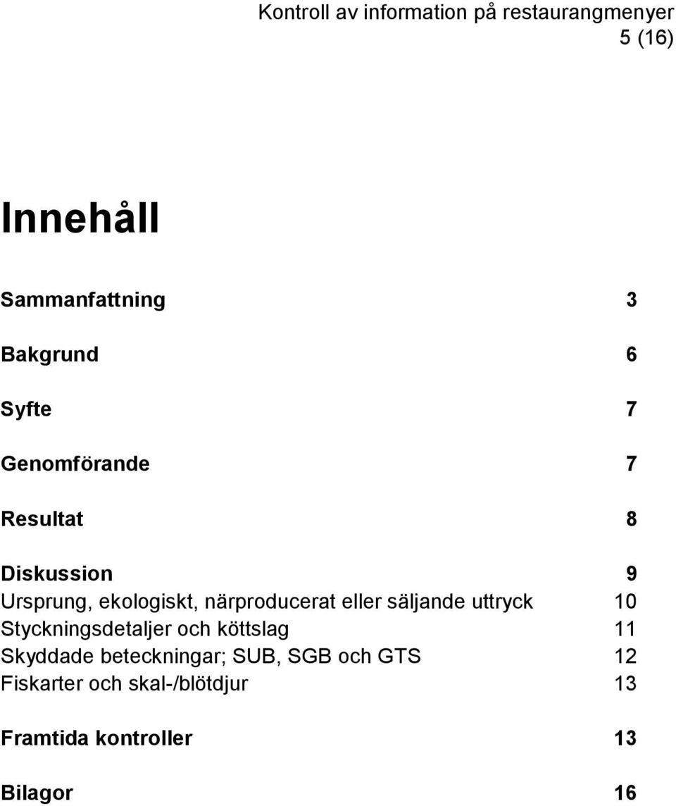 säljande uttryck 10 Styckningsdetaljer och köttslag 11 Skyddade