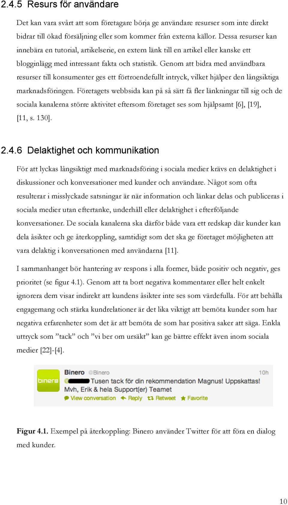 Genm att bidra med användbara resurser till knsumenter ges ett förtrendefullt intryck, vilket hjälper den långsiktiga marknadsföringen.