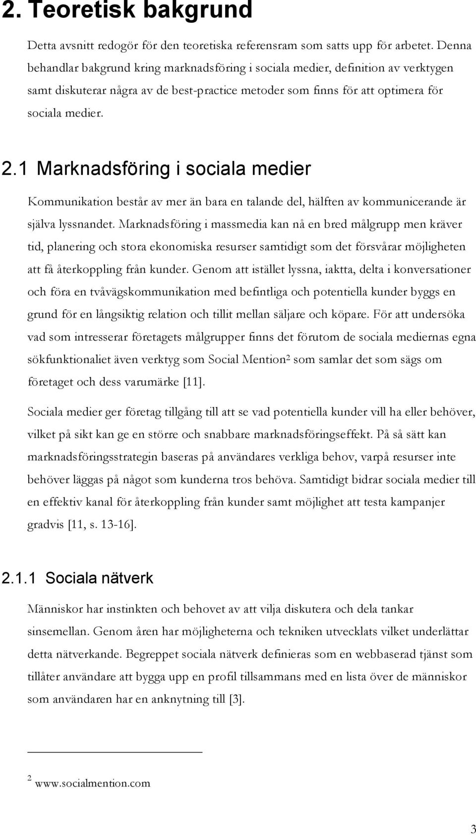 1 Marknadsföring i sciala medier Kmmunikatin består av mer än bara en talande del, hälften av kmmunicerande är själva lyssnandet.