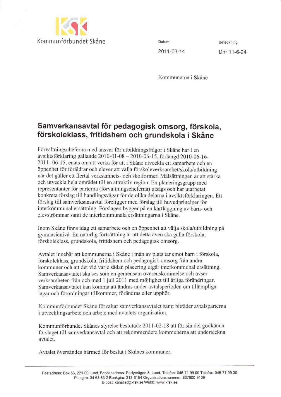 fijr föräldrar och elever att välja liirskole\erksanlhet/skola/utbildning när det gäller ett flertal verksamhets- och skolformer.