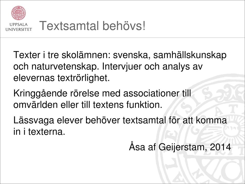 Intervjuer och analys av elevernas textrörlighet.