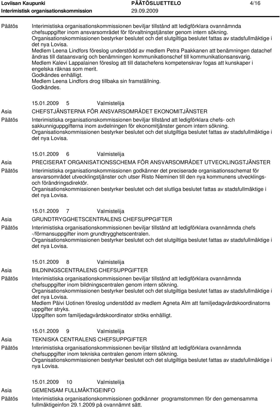 ändras till dataansvarig och benämningen kommunikationschef till kommunikationsansvarig.