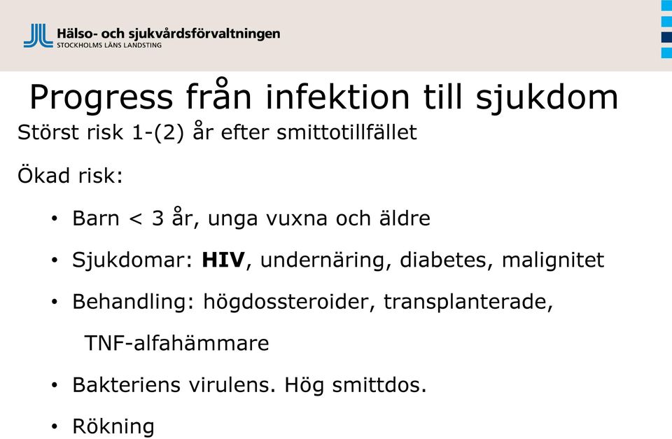 Sjukdomar: HIV, undernäring, diabetes, malignitet Behandling: