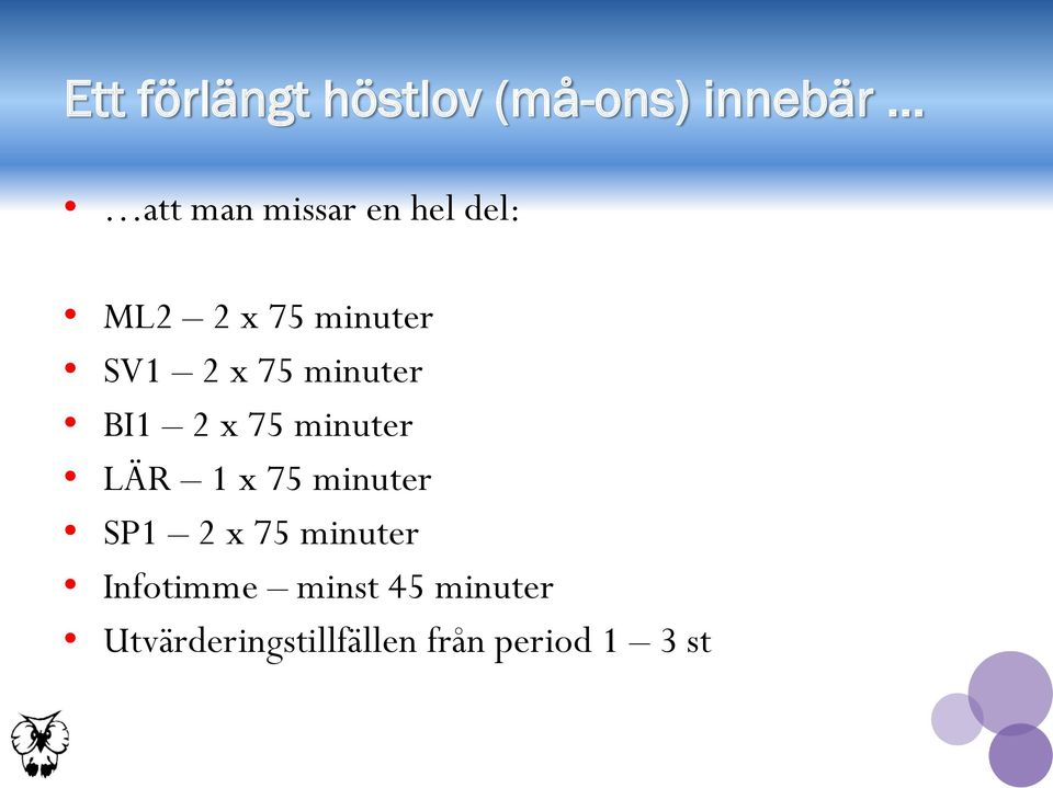 75 minuter LÄR 1 x 75 minuter SP1 2 x 75 minuter