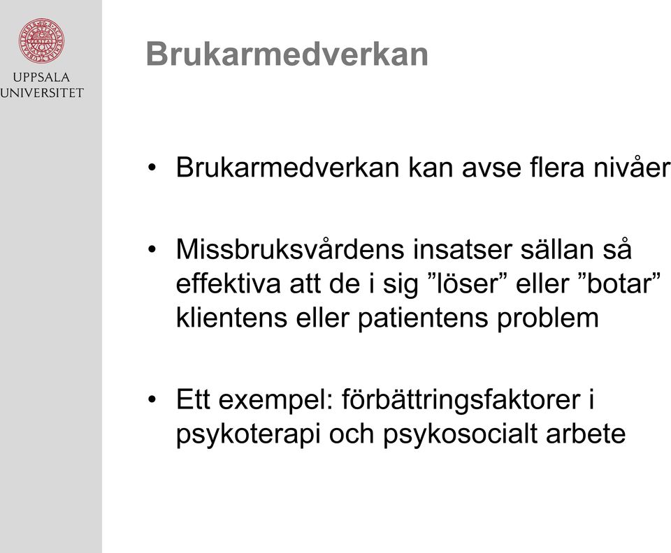 löser eller botar klientens eller patientens problem Ett