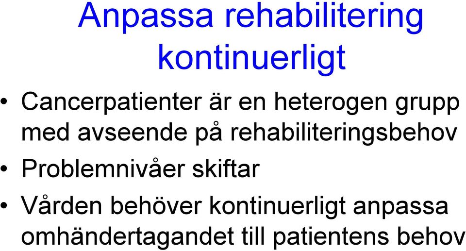 rehabiliteringsbehov Problemnivåer skiftar Vården