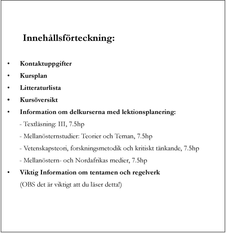 5hp - Mellanösternstudier: Teorier och Teman, 7.