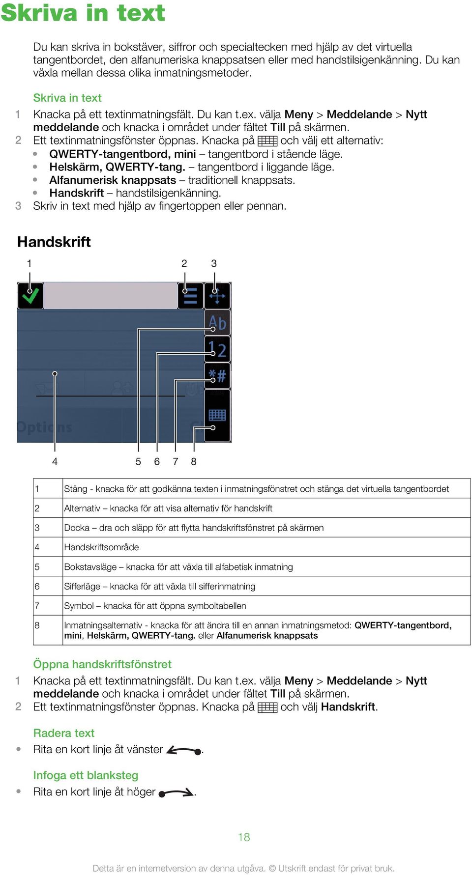 2 Ett textinmatningsfönster öppnas. Knacka på och välj ett alternativ: QWERTY-tangentbord, mini tangentbord i stående läge. Helskärm, QWERTY-tang. tangentbord i liggande läge.