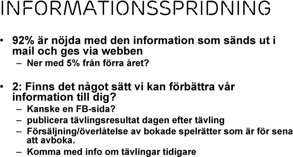 2: Finns det något sätt vi kan förbättra vår information till dig? Kanske en FB-sida?