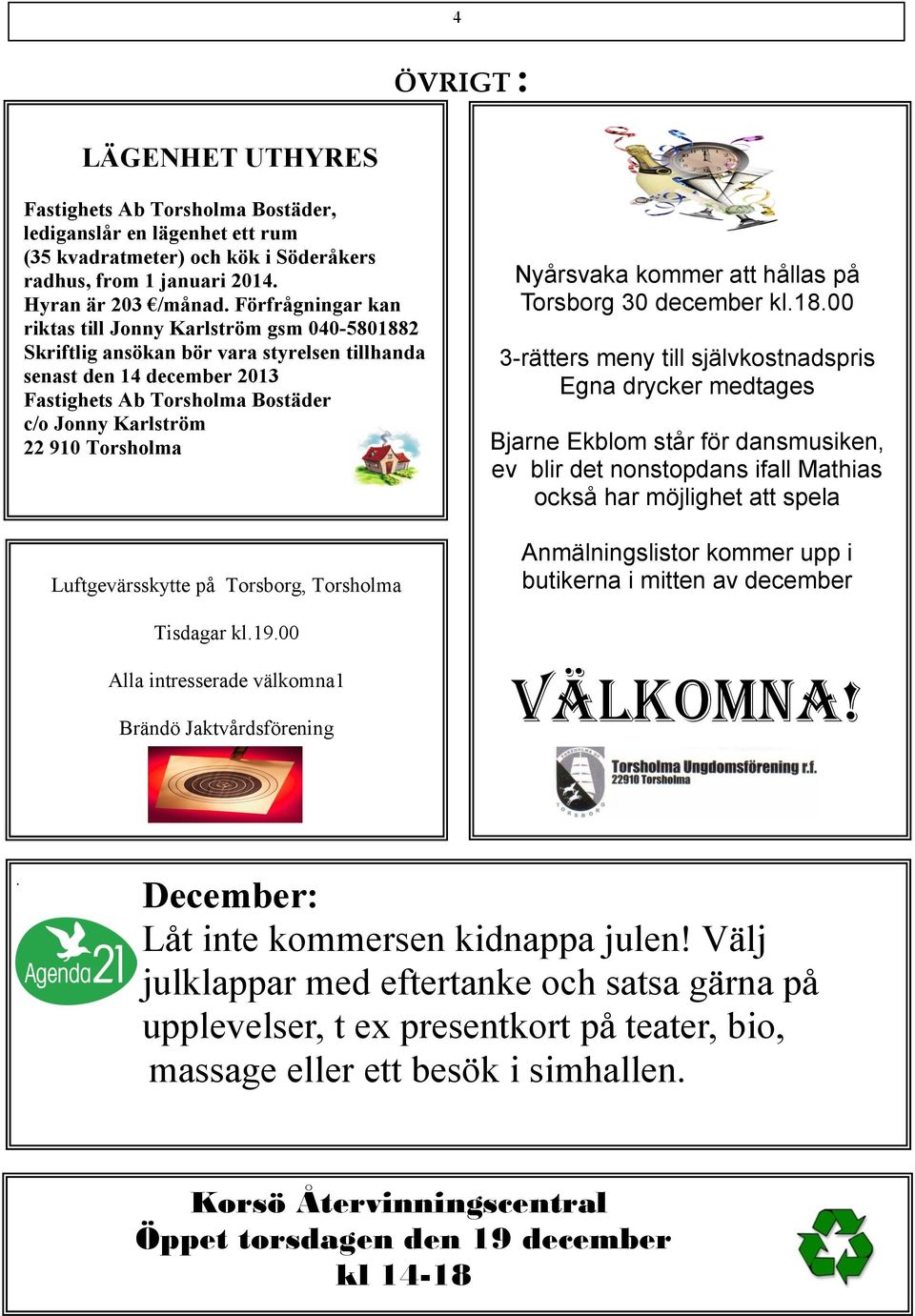 Torsholma Luftgevärsskytte på Torsborg, Torsholma Nyårsvaka kommer att hållas på Torsborg 30 december kl.18.