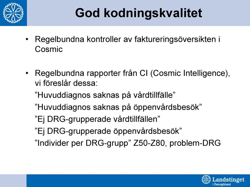 saknas på vårdtillfälle Huvuddiagnos saknas på öppenvårdsbesök Ej DRG-grupperade