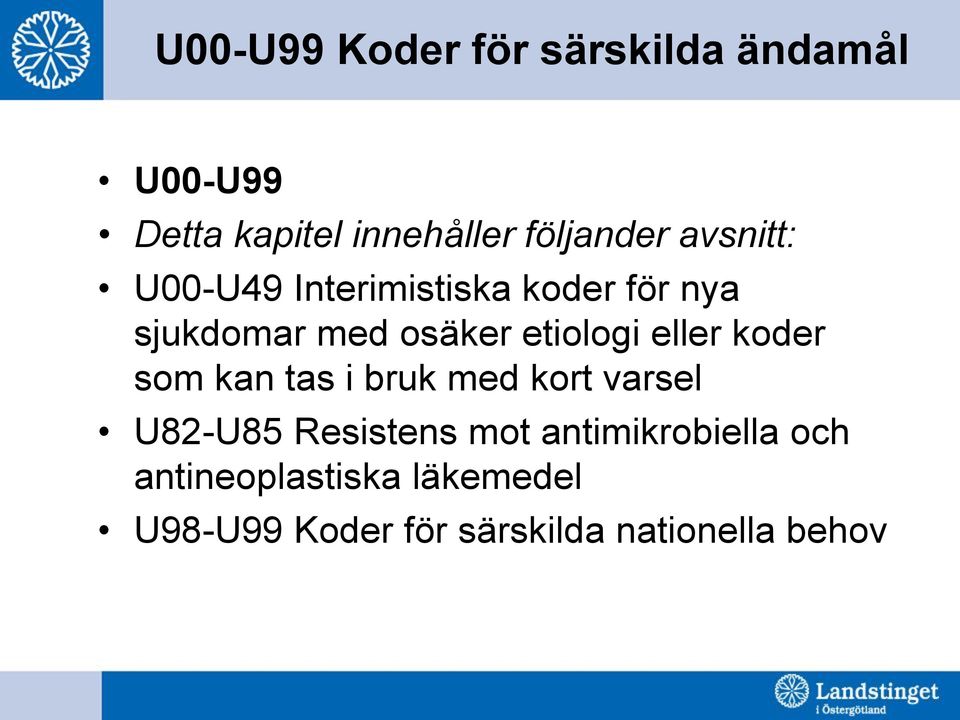 eller koder som kan tas i bruk med kort varsel U82-U85 Resistens mot