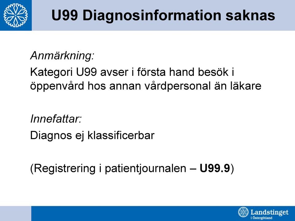 annan vårdpersonal än läkare Innefattar: Diagnos