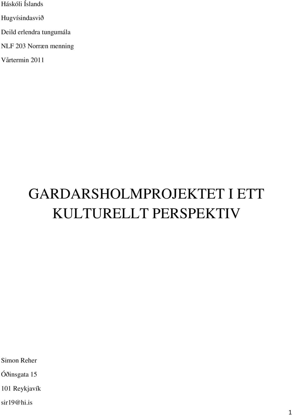 GARDARSHOLMPROJEKTET I ETT KULTURELLT PERSPEKTIV