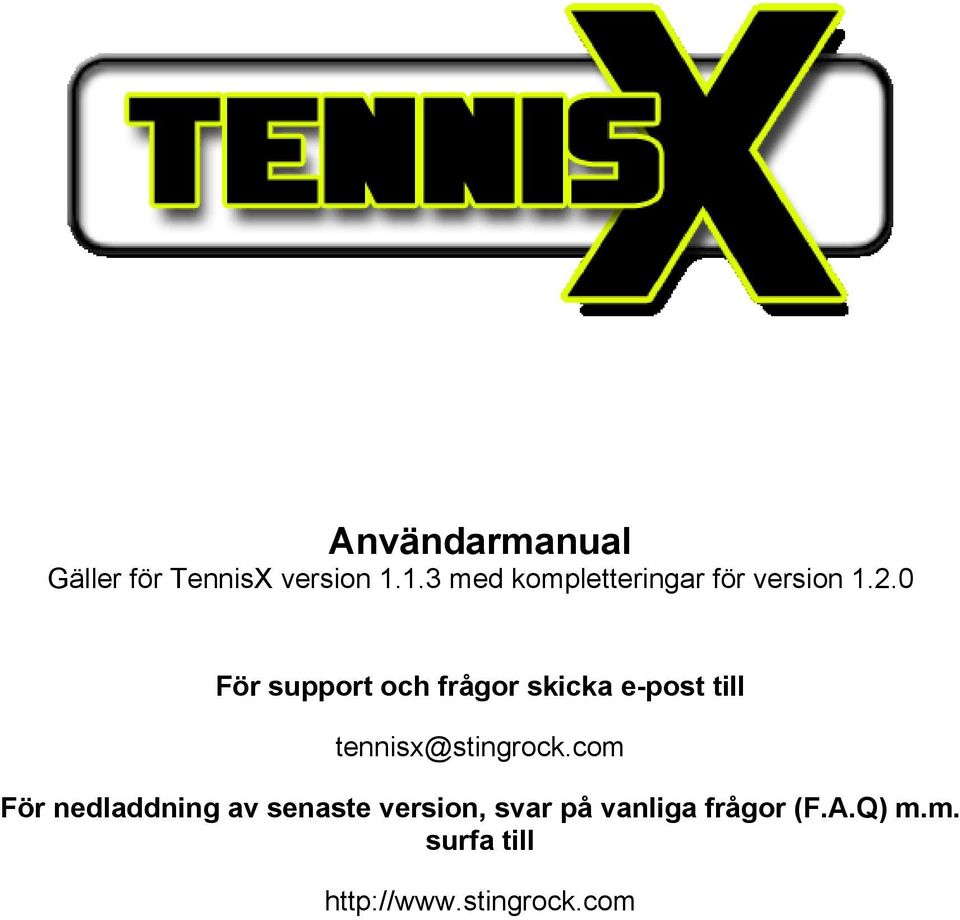 0 För support och frågor skicka e-post till tennisx@stingrock.