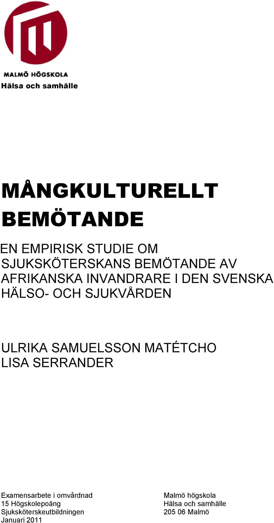 SJUKVÅRDEN ULRIKA SAMUELSSON MATÉTCHO LISA SERRANDER Examensarbete i omvårdnad