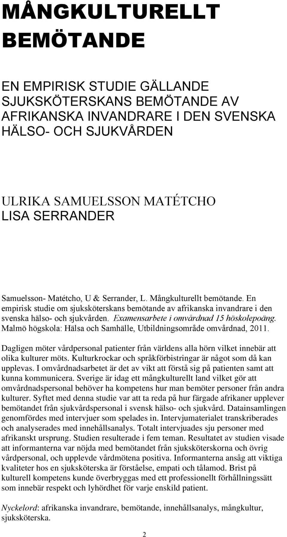 Examensarbete i omvårdnad 15 höskolepoäng. Malmö högskola: Hälsa och Samhälle, Utbildningsområde omvårdnad, 2011.