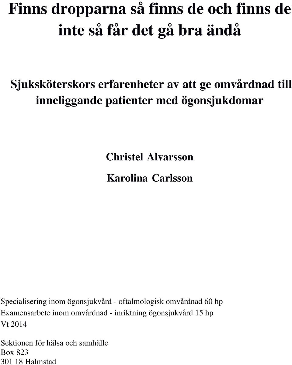 Carlsson Specialisering inom ögonsjukvård - oftalmologisk omvårdnad 60 hp Examensarbete inom