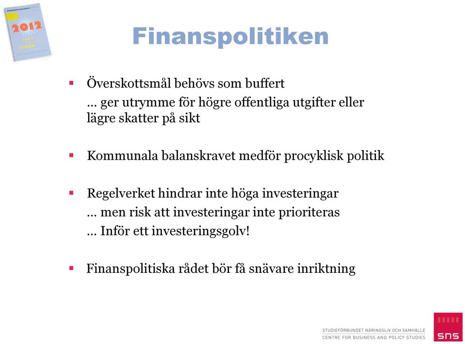 politik Regelverket hindrar inte höga investeringar men risk att investeringar