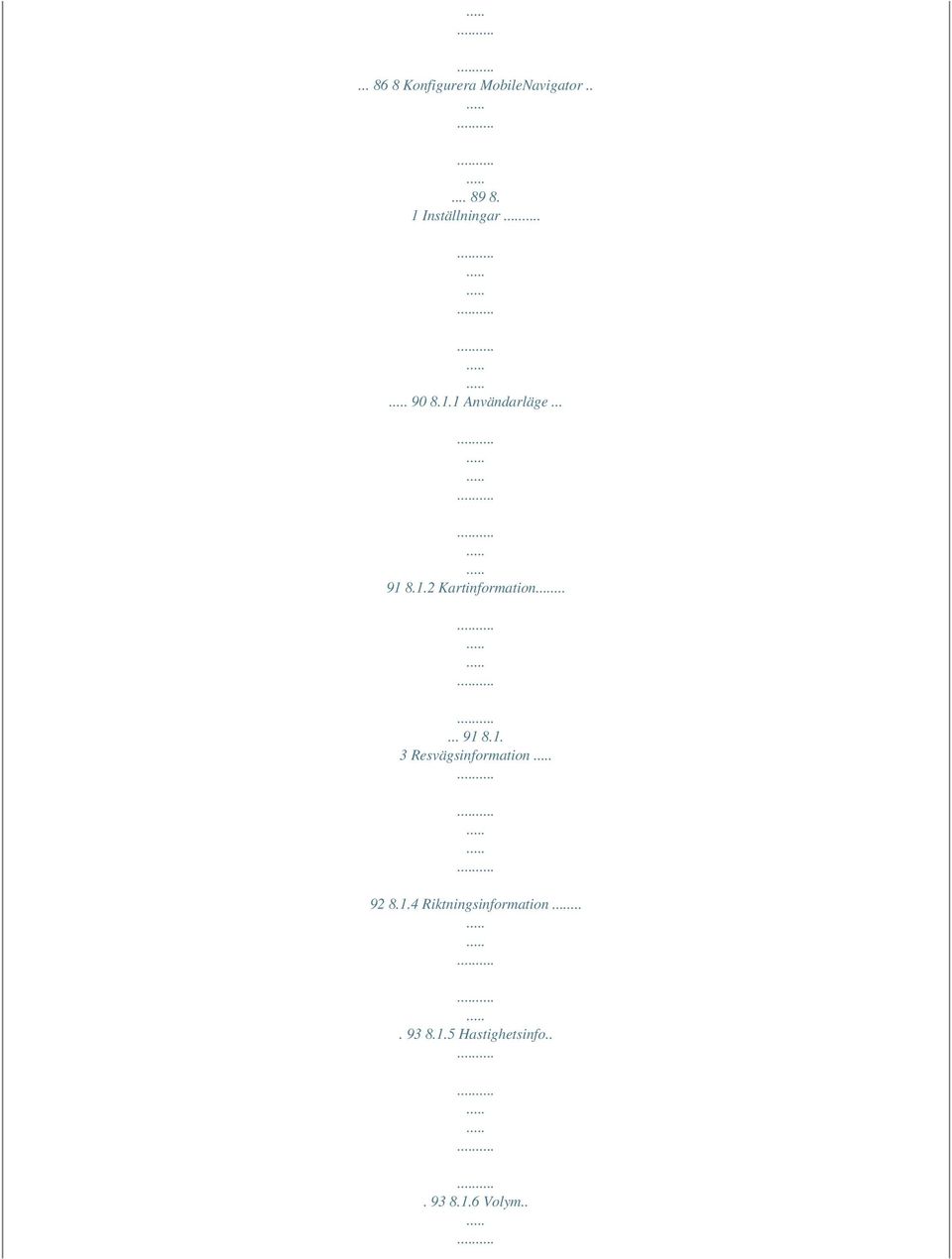 ..... 91 8.1. 3 Resvägsinformation 92 8.1.4 Riktningsinformation.