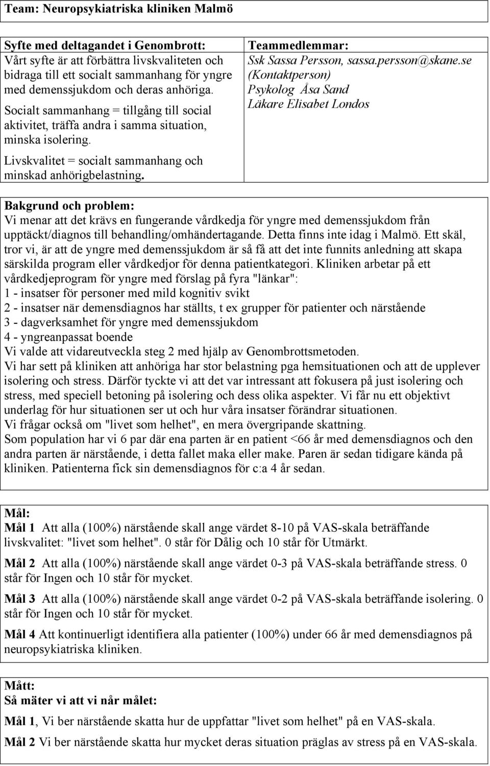 Teammedlemmar: Ssk Sassa Persson, sassa.persson@skane.