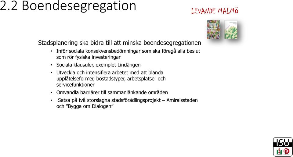 Utveckla och intensifiera arbetet med att blanda upplåtelseformer, bostadstyper, arbetsplatser och servicefunktioner