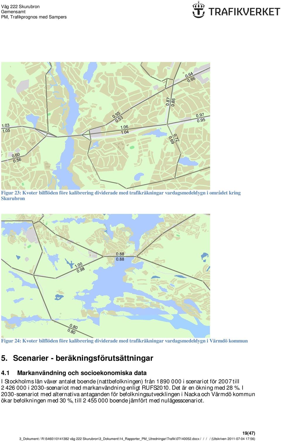 1 Markanvändning och socioekonomiska data I Stockholms län växer antalet boende (nattbefolkningen) från 1 890 000 i scenariot för 2007 till 2 426 000 i 2030-scenariot med