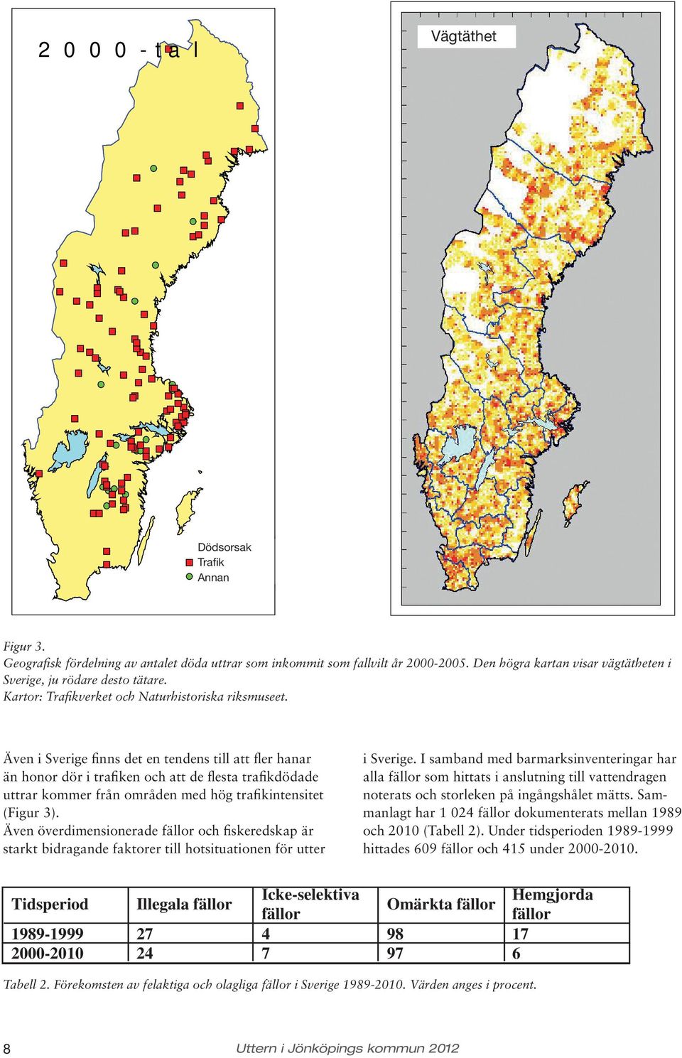 Kartor: Trafikverket och Naturhistoriska riksmuseet.