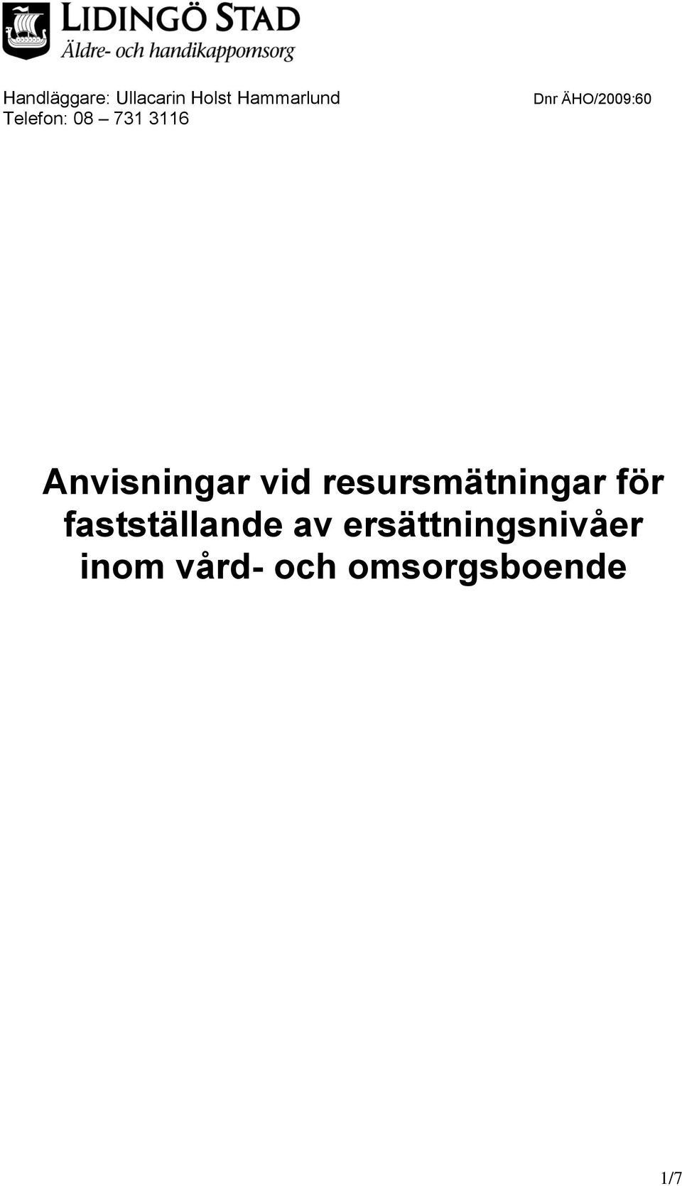 Anvisningar vid resursmätningar för