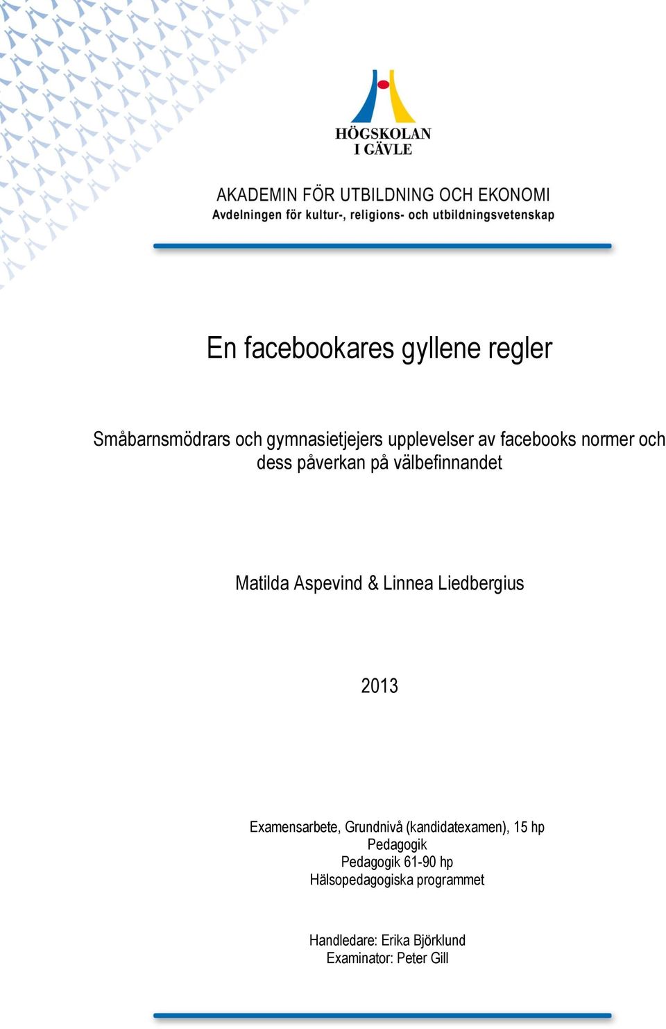 Liedbergius 2013 Examensarbete, Grundnivå (kandidatexamen), 15 hp Pedagogik