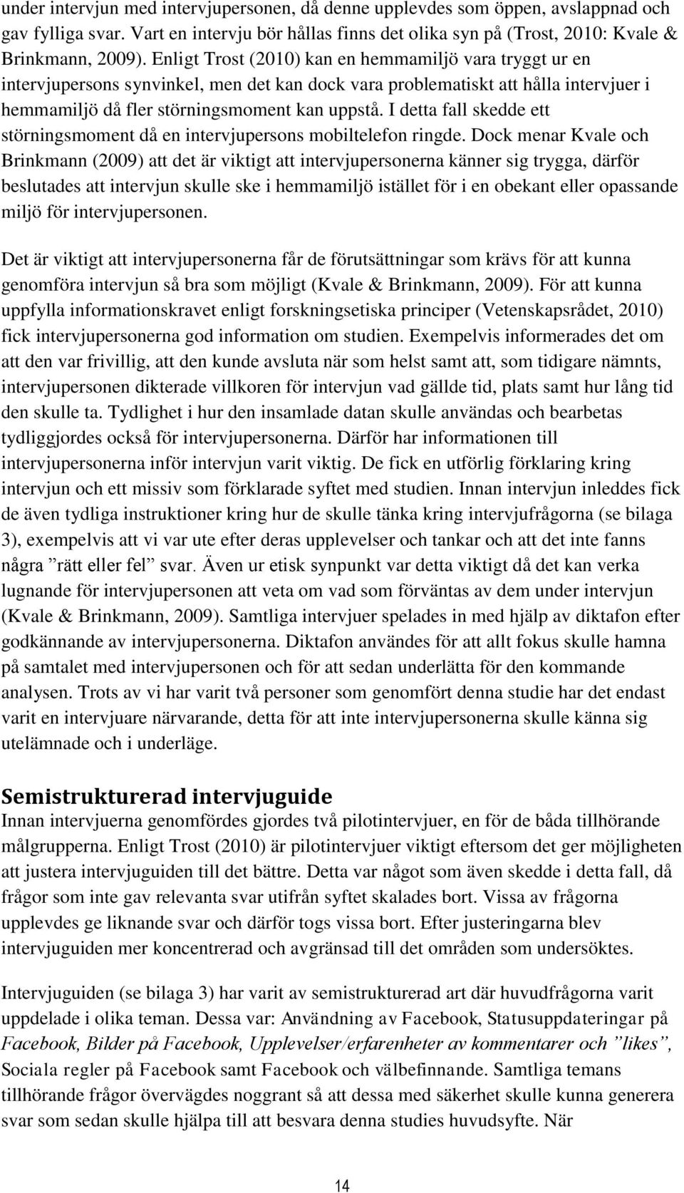 I detta fall skedde ett störningsmoment då en intervjupersons mobiltelefon ringde.