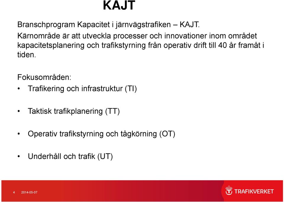 trafikstyrning från operativ drift till 40 år framåt i tiden.