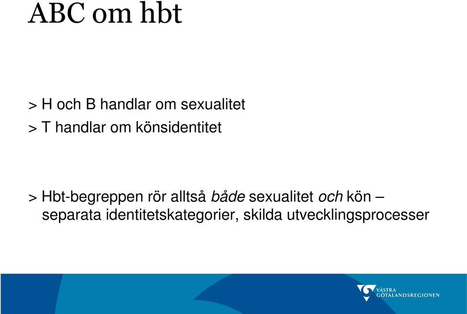 rör alltså både sexualitet och kön separata