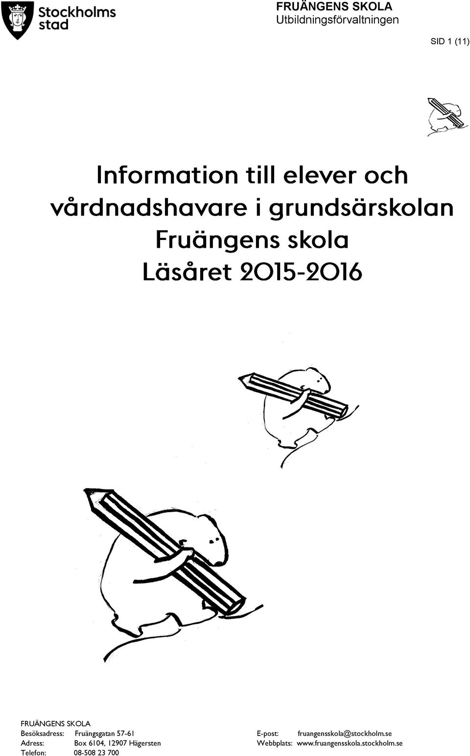 Box 6104, 12907 Hägersten Telefon: 08-508 23 700 E-post: