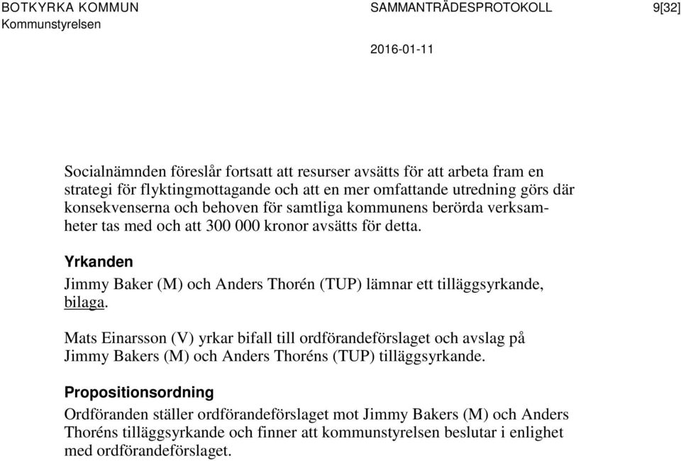 Yrkanden Jimmy Baker (M) och Anders Thorén (TUP) lämnar ett tilläggsyrkande, bilaga.