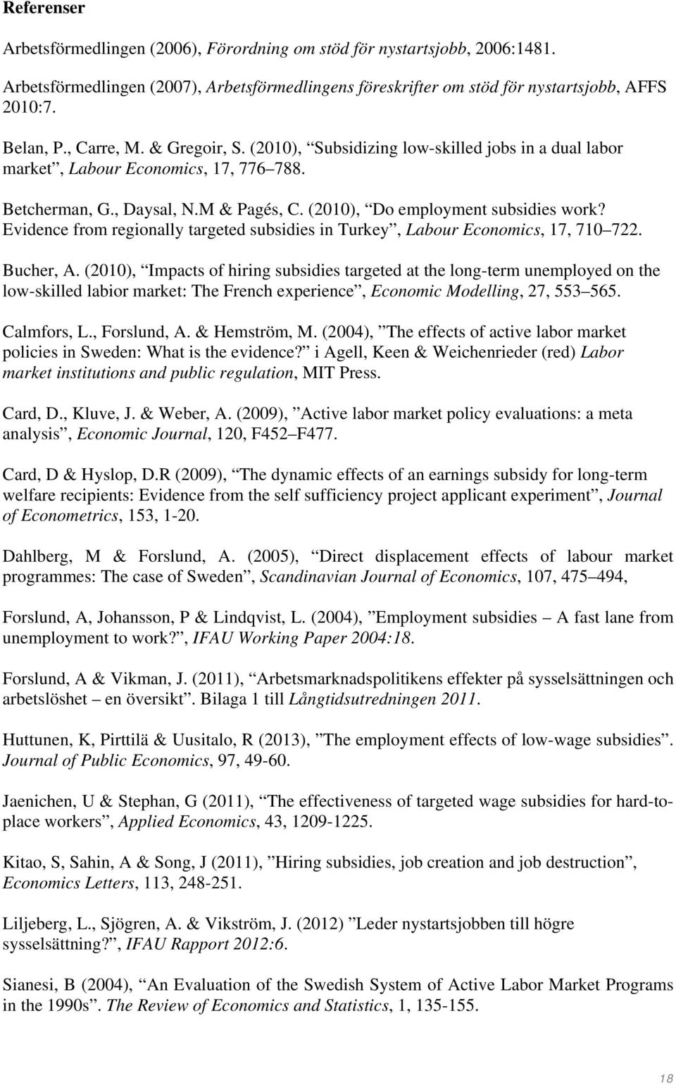 Evidence from regionally targeted subsidies in Turkey, Labour Economics, 17, 710 722. Bucher, A.