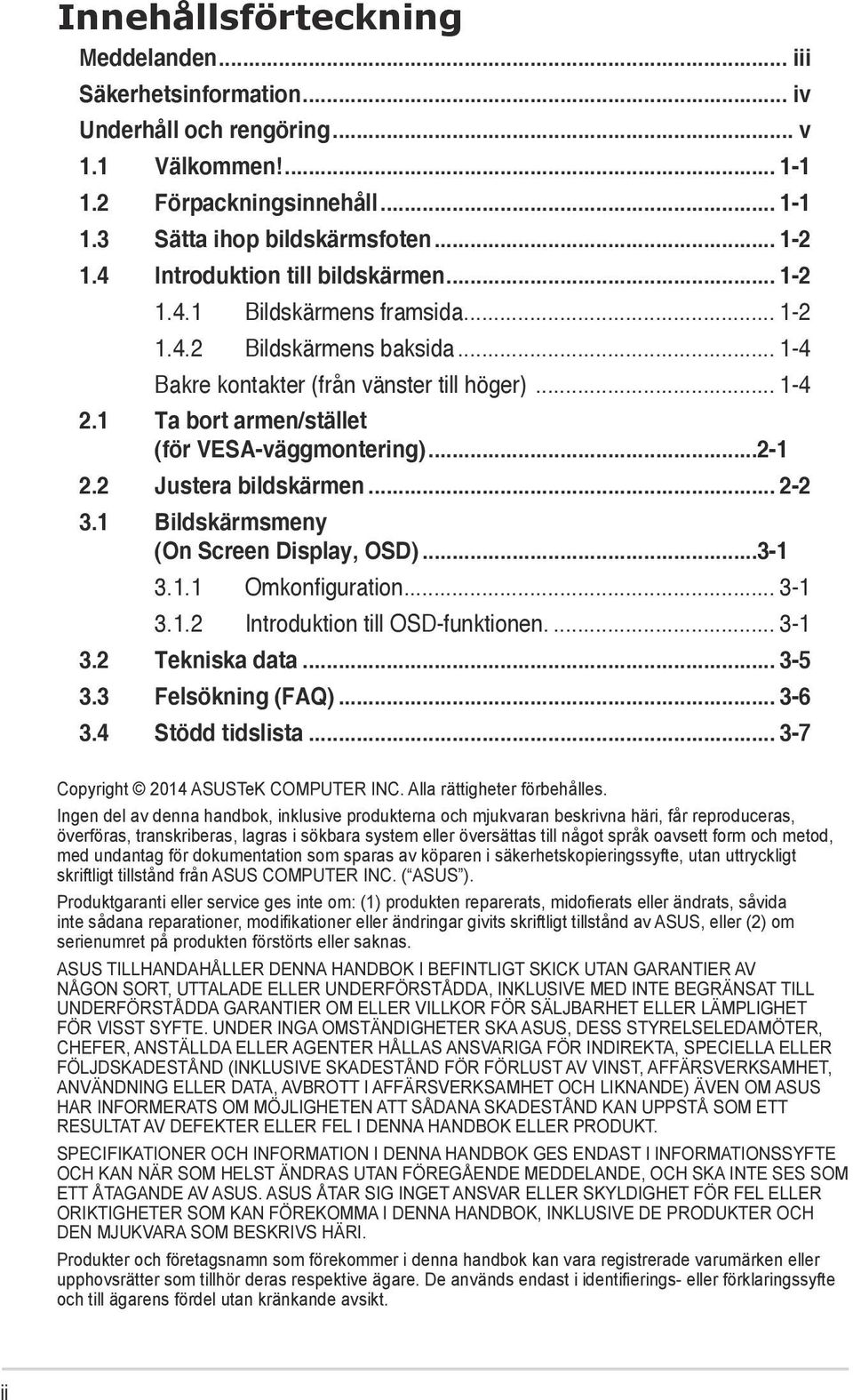 1 Ta bort armen/stället (för VESA-väggmontering)...2-1 2.2 Justera bildskärmen... 2-2 3.1 Bildskärmsmeny (On Screen Display, OSD)...3-1 3.1.1 Omkonfiguration... 3-1 3.1.2 Introduktion till OSD-funktionen.