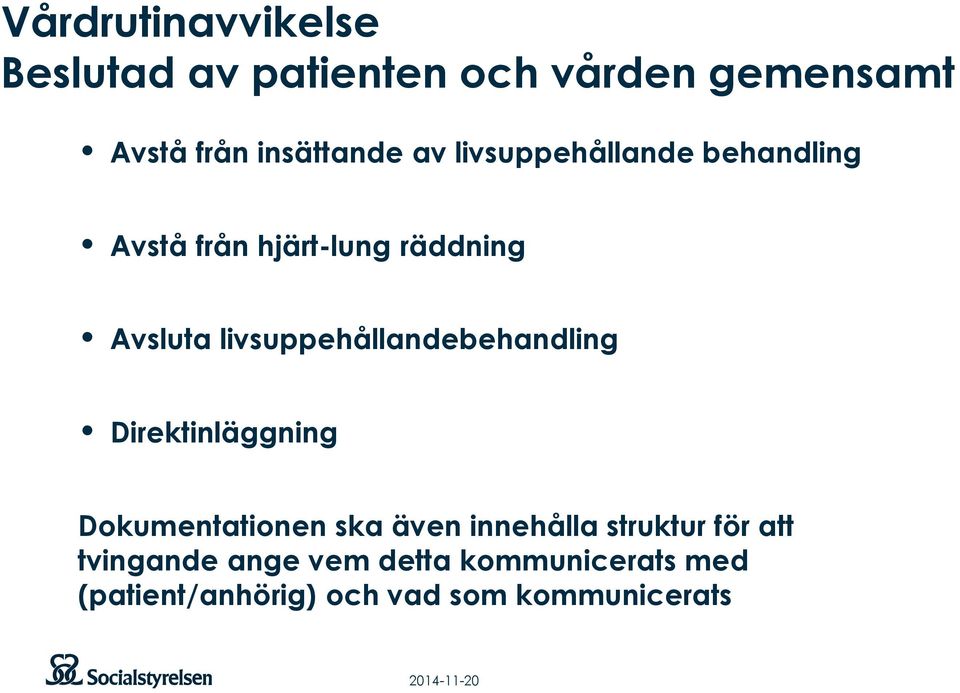 livsuppehållandebehandling Direktinläggning Dokumentationen ska även innehålla