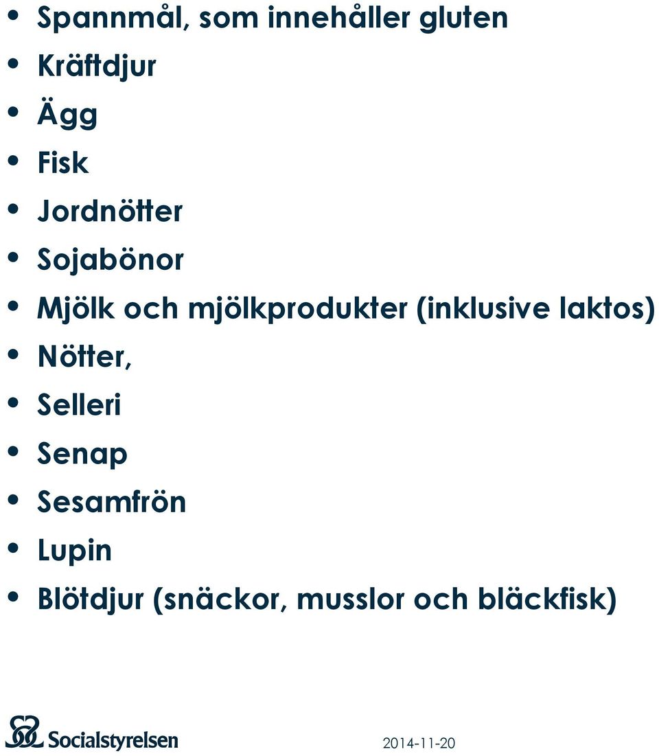 mjölkprodukter (inklusive laktos) Nötter,