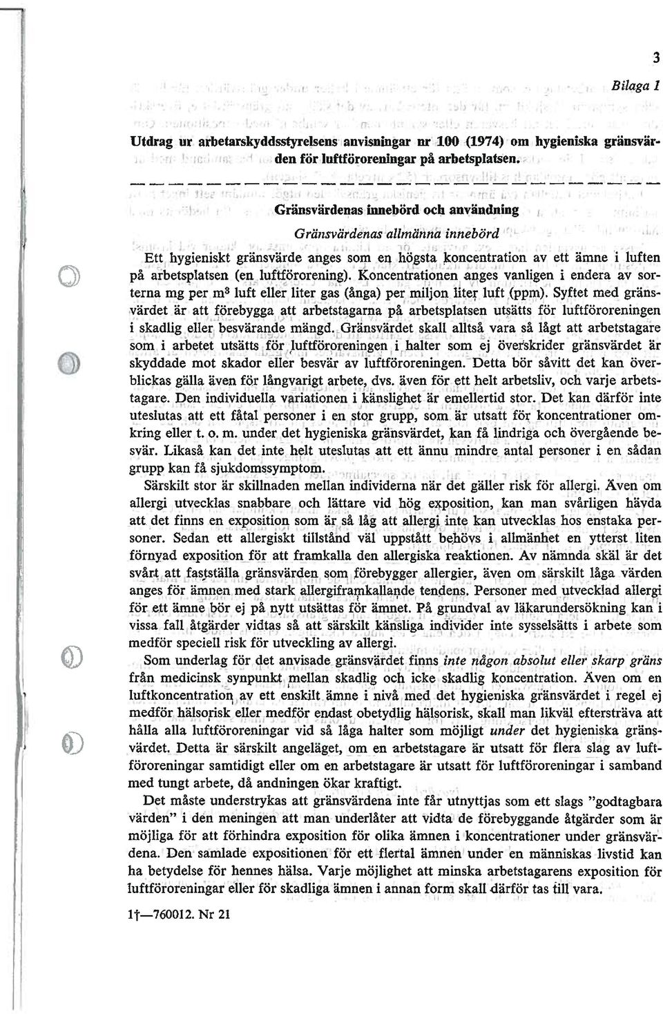 Koncentrationen anges vanligen i endera av sor terna mg per m8 luft eller liter gas (ånga) per miljon liter luft (ppm).