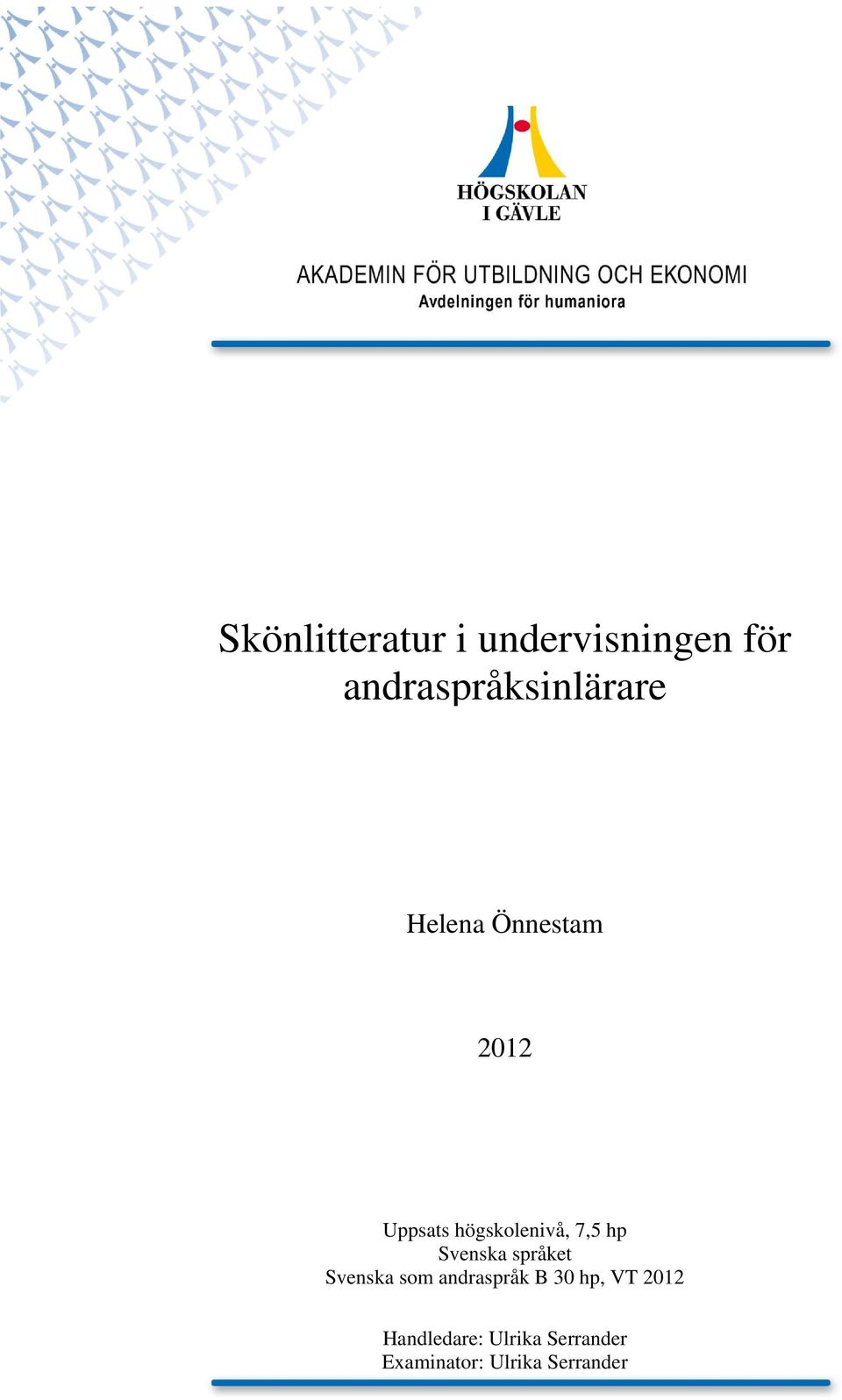 högskolenivå, 7,5 hp Svenska språket Svenska som